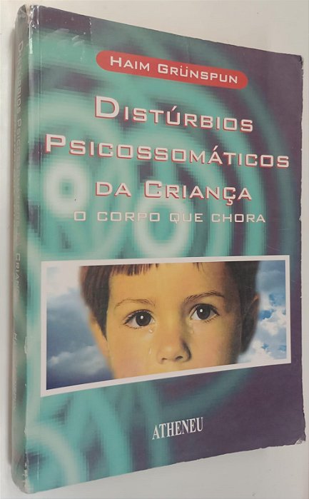 Livro Distúrbios Psicossomáticos da Criança: o Corpo que Chora Autor Grunspun, Haim [usado]
