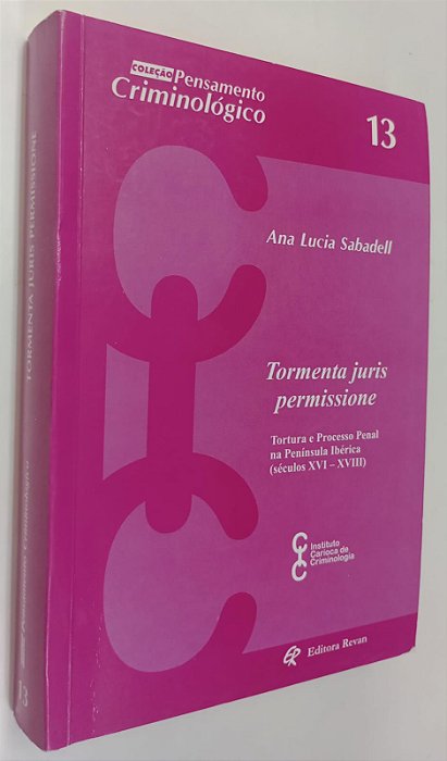 Livro Tormenta Juris Permissione: Tortura e Processo Penal na Península Ibérica (séculos Xvi - Xviii) Autor Sabadell, Ana Lucia (2006) [usado]