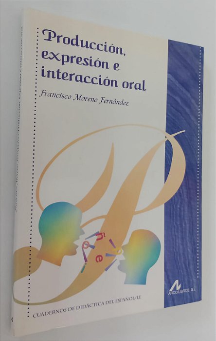 Livro Producción, Expresión e Interacción Oral Autor Fernández, Frncisco Moreno (2002) [seminovo]