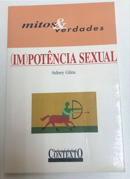 Livro (im)potência Sexual - Mitos e Verdades Autor Glina, Sidney (1997) [usado]