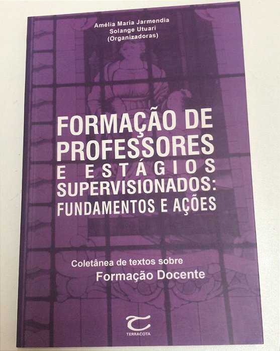 Livro Formação de Professores e Estágios Supervisionados: Fundamentos e Ações Autor Jarmendia, Amélia Maria (2009) [usado]