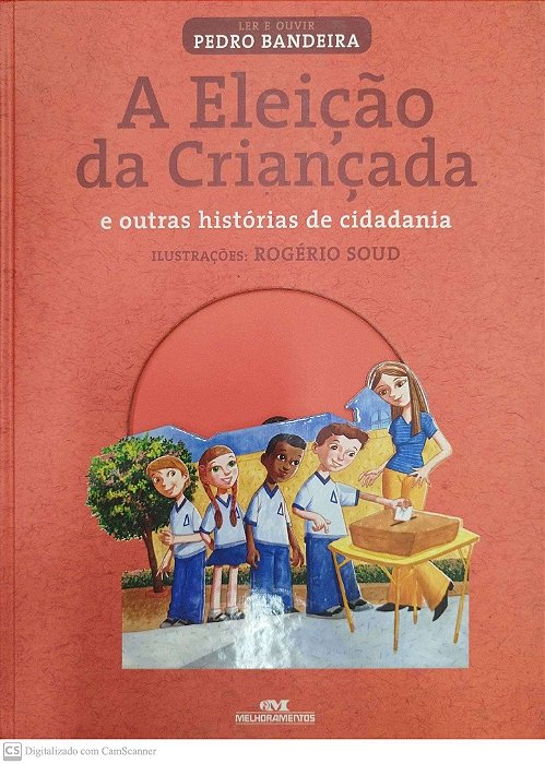 Livro a Eleição da Criançada e Outras Histórias de Cidadania Autor Bandeira, Pedro (2007) [seminovo]