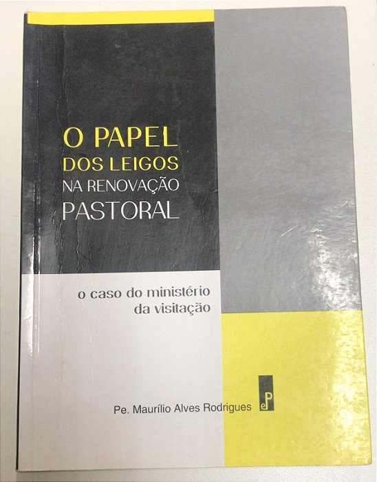 Livro o Papel dos Leigos na Renovação Pastoral Autor Rodrigues, Pe. Maurílio Alves (2013) [usado]