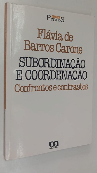Livro Subordinação e Coordenação Autor Carone, Flávia de Barros (1988) [usado]