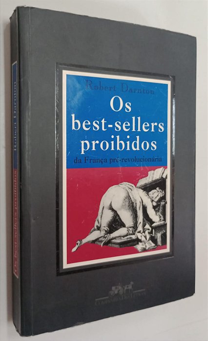 Livro os Best-sellers Proibidos da França Pré-revolucionária Autor Darnton, Robert (1998) [usado]