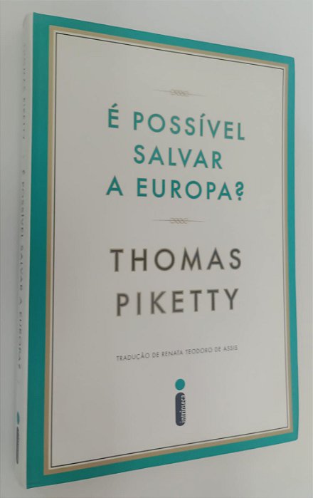 Livro é Possível Salvar a Europa ? Autor Piketty, Thomas (2015) [seminovo]