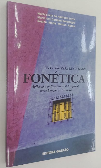 Livro Fonética: Aplicada a La Enseñanza Del Español Como Lengua Extranjera Autor Serra, Maria Lúcia de Andrade (2007) [seminovo]