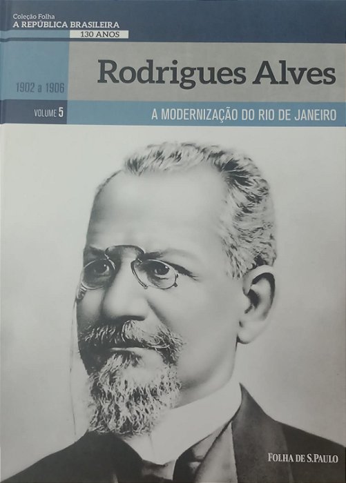 Livro Rodrigues Alves / Coleção Folha: a República Brasileira - Volume 5 Autor Mello, Fernando (2019) [seminovo]