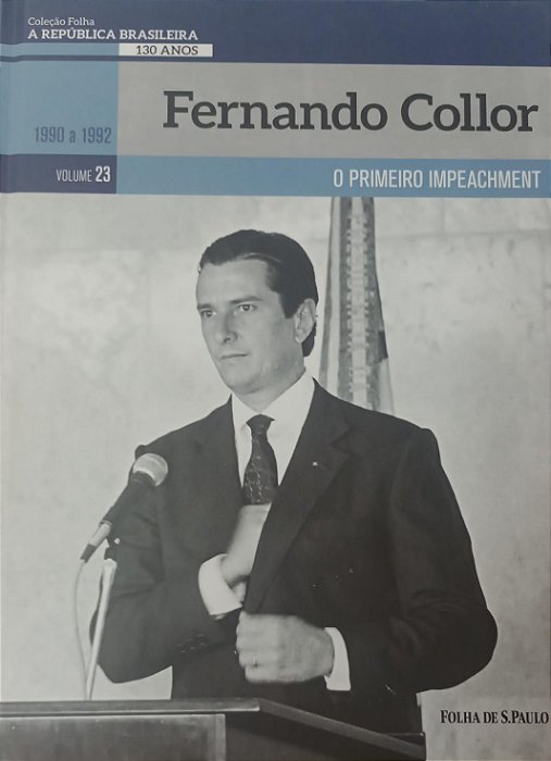 Livro Fernando Collor / Coleção Folha: a República Brasileira - Volume 23 Autor Mello, Fernando (2019) [seminovo]