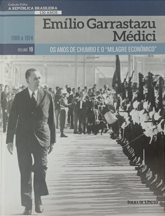 Livro Emílio Garrastazu Médici / Coleção Folha: a República Brasileira - Volume 19 Autor Ferreira, Dirceu Franco (2019) [seminovo]