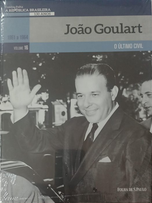 Livro João Goulart / Coleção Folha: a República Brasileira - Volume 16 Autor Lobato, Eliane (2019) [novo]