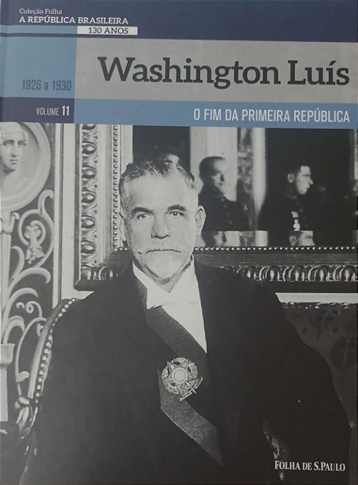 Livro Washington Luís / Coleção Folha: a República Brasileira - Volume 11 Autor Sant''anna, Pietro (2019) [seminovo]