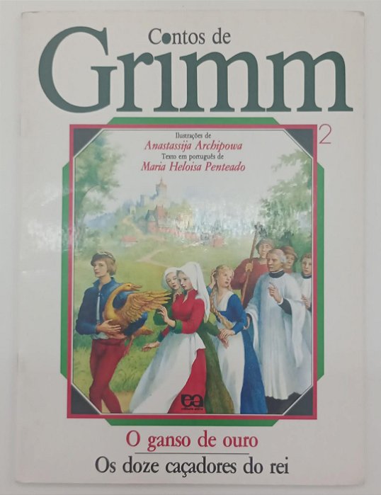Livro o Ganso de Ouro / os Doze Caçadores do Rei - Contos de Grimm 2 Autor Penteado, Maria Heloisa (2003) [usado]