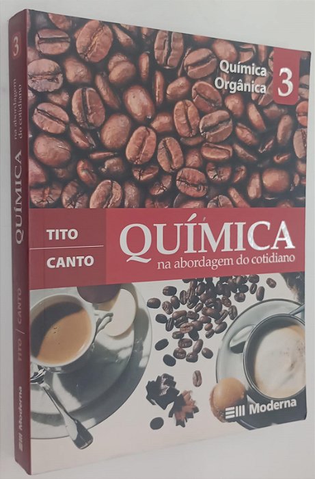 Livro Química na Abordagem do Cotidiano - Química Orgânica 3 Autor Tito, Francisco (2006) [seminovo]