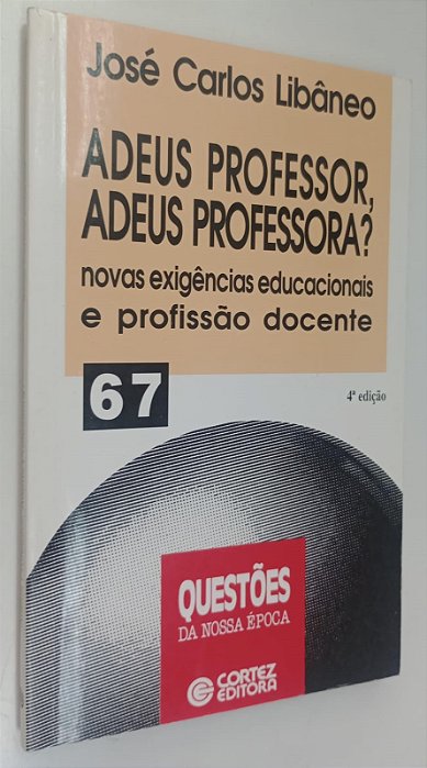 Livro Adeus Professor, Adeus Professora ? - Série Questões da Nossa Época 67 Autor Libâneo, José Carlos (2000) [seminovo]