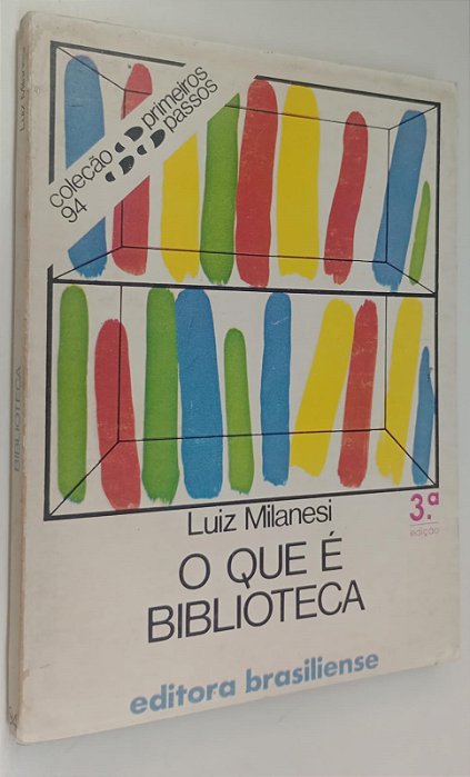 Livro o que é Biblioteca - Coleção Primeiros Passos 94 Autor Milanesi, Luiz (1985) [usado]