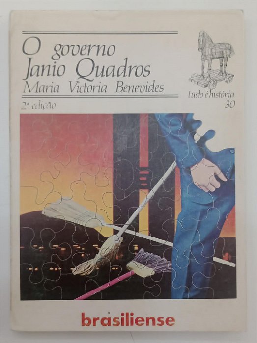 Livro o Governo Janio Quadros - Coleção Tudo é História 30 Autor Benevides, Maria Victoria (1982) [usado]