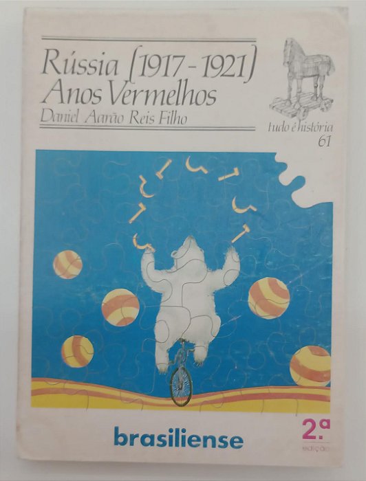 Livro Rússia 1917 - 1921 : Anos Vermelhos / Coleção Tudo é História 61 Autor Filho, Daniel Aarão Reis (1985) [usado]