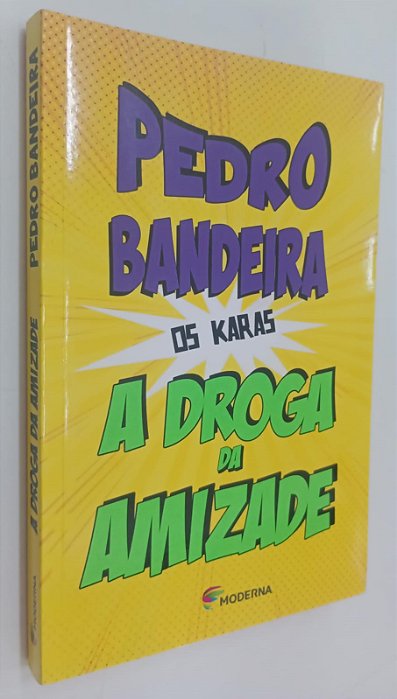 Livro a Droga da Amizade - Série os Karas Autor Bandeira, Pedro (2019) [seminovo]