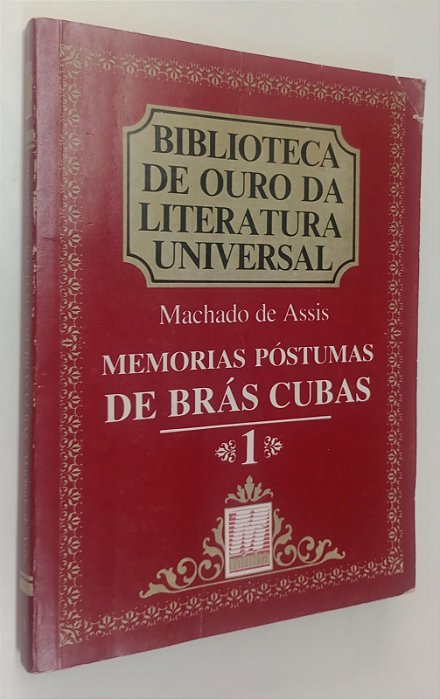 Livro Memórias Póstumas de Brás Cubas - Coleção Biblioteca de Ouro da Literatura Universal 1 Autor Assis, Machado de (1988) [usado]