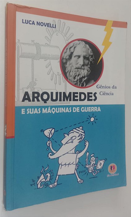 Livro Arquimedes e suas Máquinas de Guerra - Gênios da Ciência Autor Novelli, Luca (2008) [usado]
