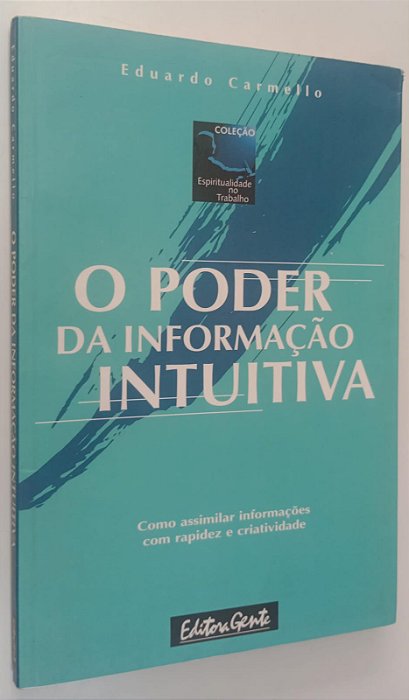 Livro o Poder da Informação Intuitiva Autor Carmello, Eduardo (2008) [usado]