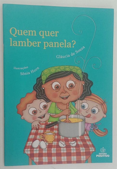 Livro Quem Quer Lamber Panela ? Autor Souza, Gláucia de (2019) [seminovo]