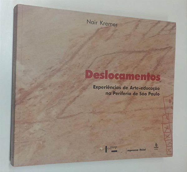 Livro Deslocamentos: Experiências de Arte-educação na Periferia de São Paulo Autor Kremer, Nair (2003) [seminovo]