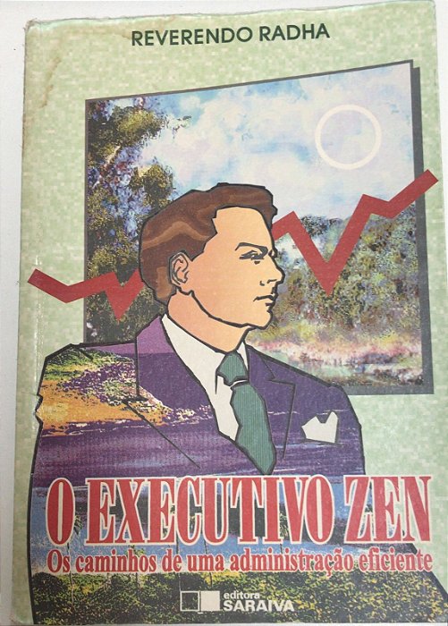 Livro o Executivo Zen: os Caminhos de Uma Administração Eficiente Autor Radha, Reverendo (1995) [usado]