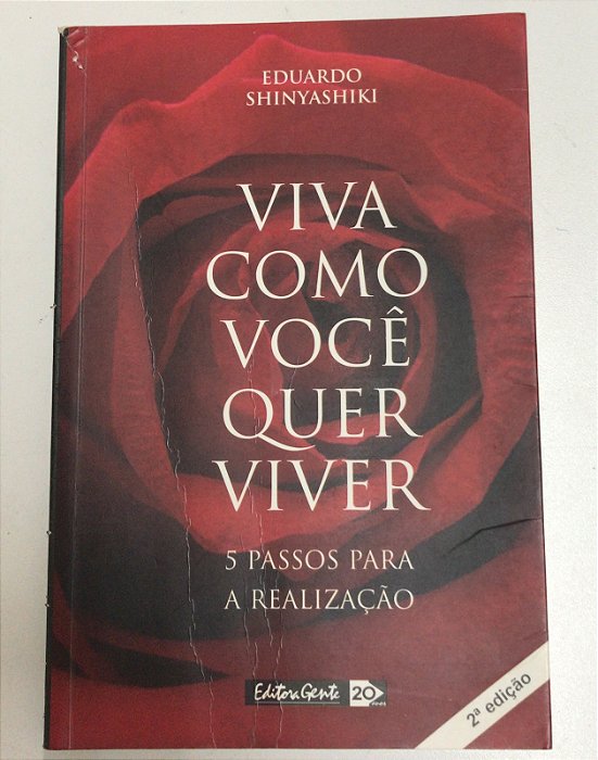 Livro Viva Como Você Quer Viver: 5 Passos para a Realização Autor Shinyashiki, Eduardo (2004) [usado]