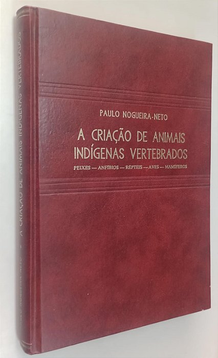 Livro a Criação de Animais Indígenas Vertebrados Autor Nogueira-neto, Paulo (1973) [usado]