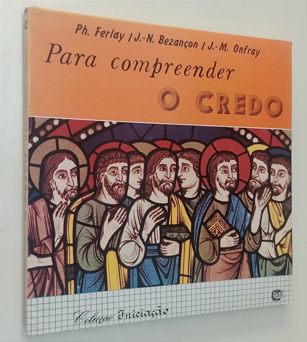 Livro para Compreender o Credo - Coleção Iniciação 7 Autor Ferlay, Ph. (1993) [usado]