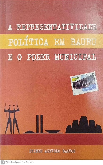 Livro a Representatividade Política em Bauru e o Poder Municipal Autor Bastos, Irineu Azevedo (2009) [seminovo]