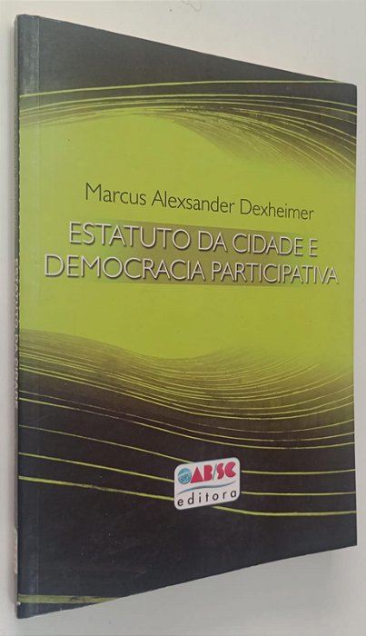 Livro Instituto da Cidade e Democracia Participativa Autor Dexheimer, Marcus Alexsander (2006) [usado]