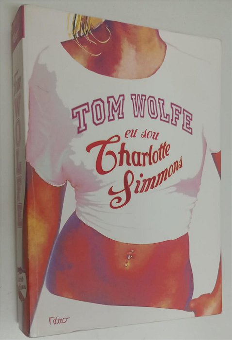 Livro Eu Sou Charlotte Simmons Autor Wolfe, Tom (2005) [usado]