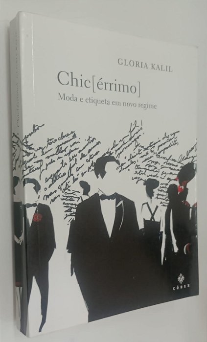 Livro Chicérrimo: Moda e Etiqueta em Novo Regime Autor Kalil, Gloria (2004) [usado]
