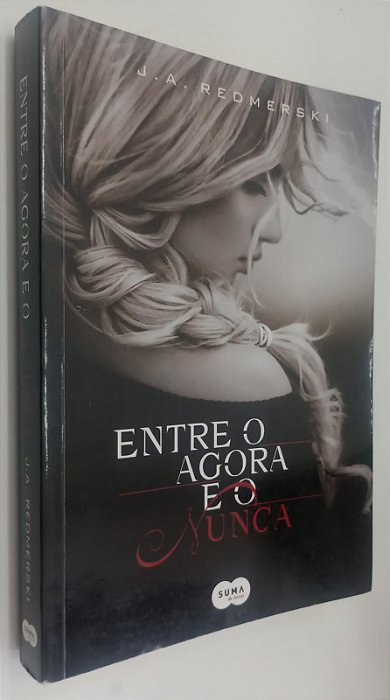 Livro entre o Agora e o Nunca Autor Redmerski, J.a. (2013) [usado]