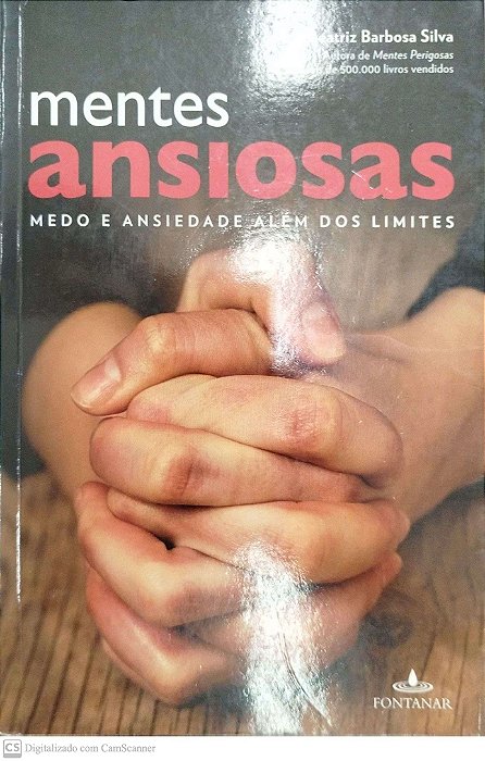 Livro Mentes Ansiosas: Medo e Ansiedade Além dos Limites Autor Silva, Ana Beatriz Barbosa (2011) [usado]