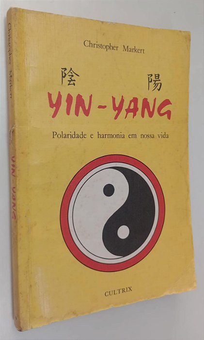 Livro Yin-yang: Polaridade e Harmonia em Nossa Vida Autor Markert, Christopher [usado]