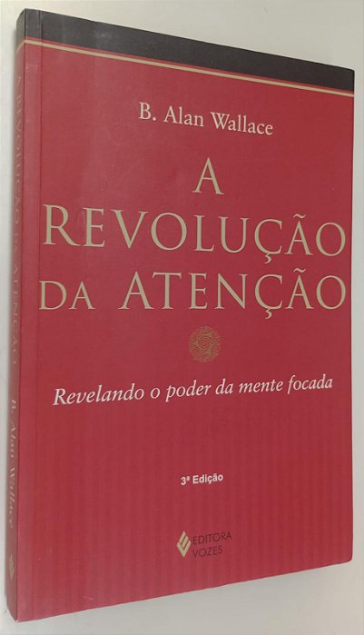 Livro a Revolução da Atenção Autor Wallace, B. Alan (2012) [seminovo]