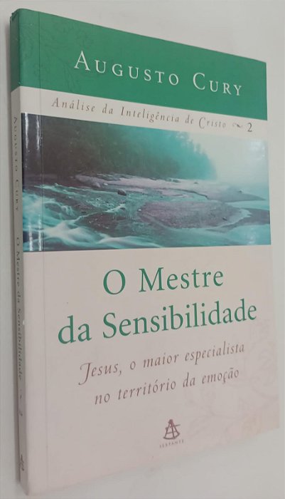 Livro o Mestre da Sensibilidade: Jesus, o Maior Especialista no Território da Emoção Autor Cury, Augusto (2006) [seminovo]
