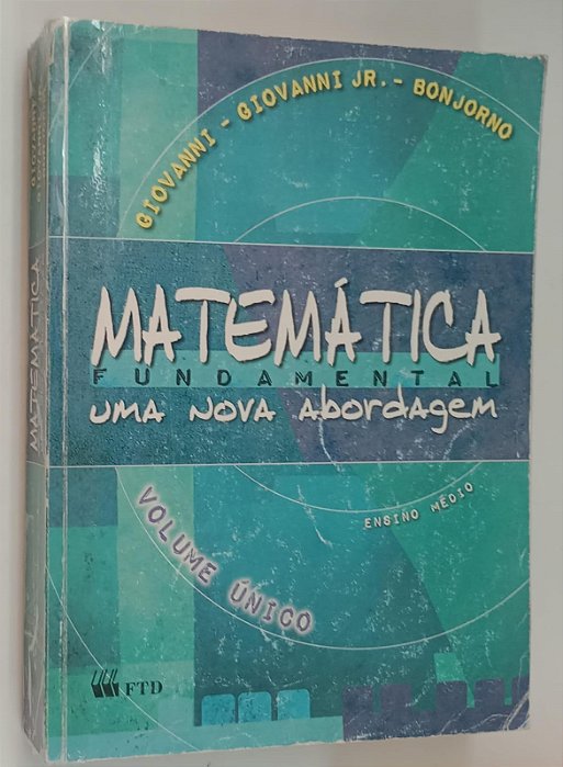 Livro Matemática Fundamental: Uma Nova Abordagem - Ensino Médio Volume Único (2011) Autor Giovanni, José Ruy (2011) [usado]