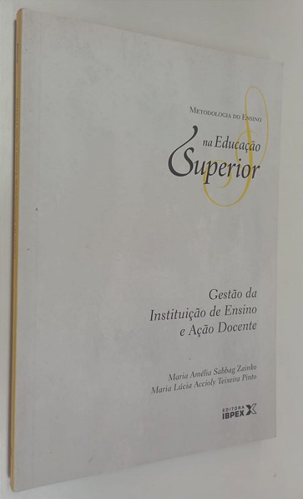 Livro Gestão da Instituição de Ensino e Ação Docente - Metodologia de Ensino na Educação Superior 1 Autor Zainko, Maria Amélia Sabbag (2011) [seminovo]