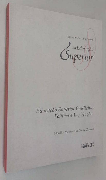 Livro Educação Superior Brasileira: Política e Legislação - Metodologia de Ensino na Educação Superior 3 Autor Zoccoli, Marilise Monteiro de Souza (2011) [seminovo]