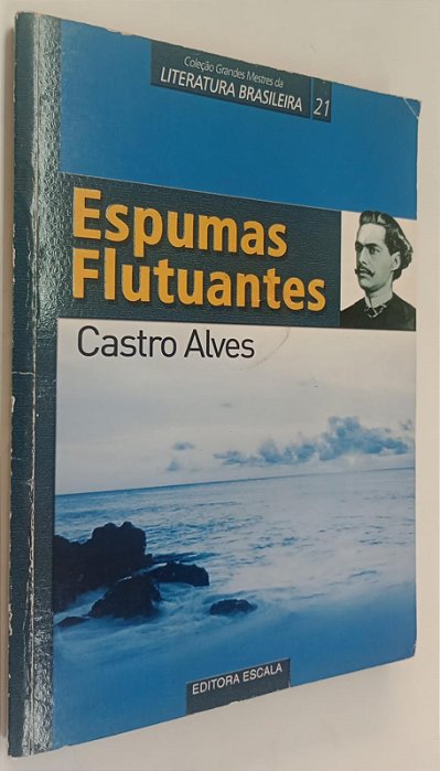 Livro Espumas Flutuantes - Escala / Coleção Grandes Mestres da Literatura Brasileira 21 Autor Alves, Castro [usado]