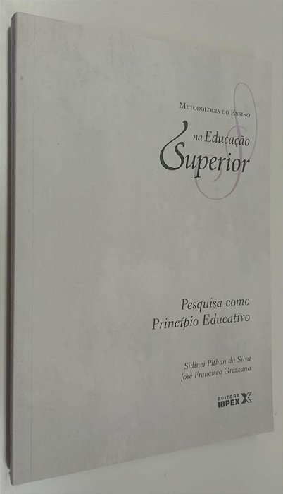 Livro Pesquisa Como Princípio Educativo - Metodologia de Ensino na Educação Superior 6 Autor Silva, Sidinei Pithan da (2011) [seminovo]