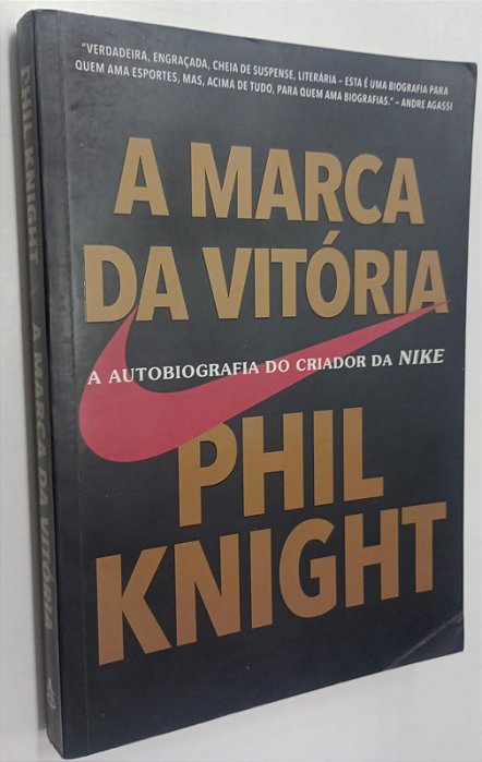 Livro a Marca da Vitória: a Autobiografia do Criador da Nike Autor Knight, Phil (2016) [seminovo]