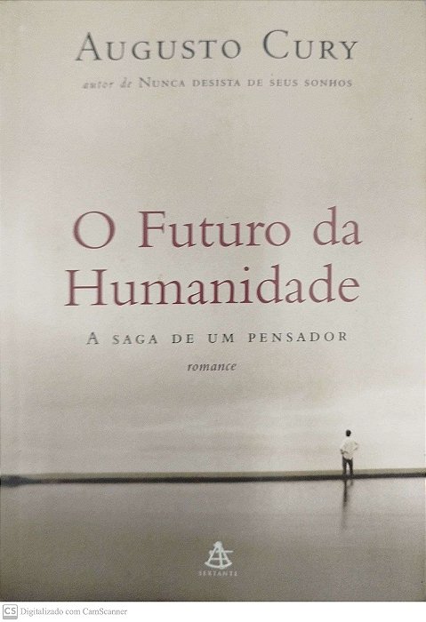 Livro o Futuro da Humanidade: a Saga de um Pensador Autor Cury, Augusto (2005) [usado]