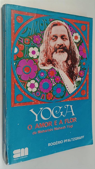 Livro Yoga: o Amor e a Flor Autor Yogi, Maharishi Mahesh [usado]