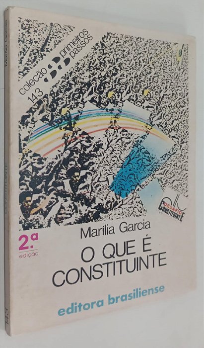 Livro o que é Constituinte - Coleção Primeiros Passos 143 (2° Ed. 1985) Autor Garcia, Marília (1985) [usado]